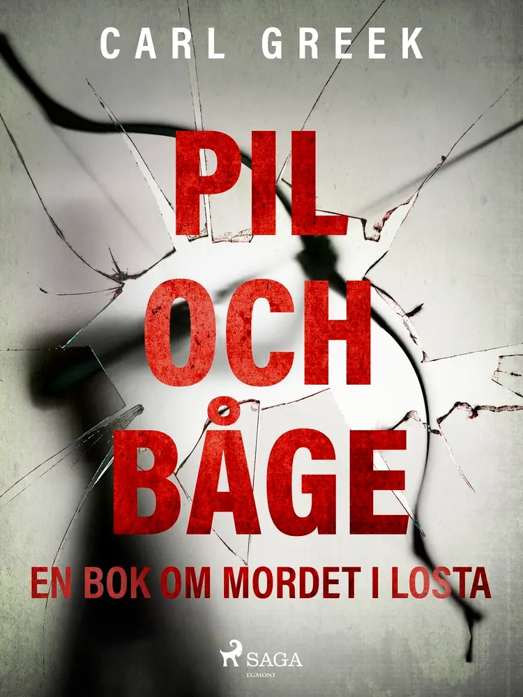 Pil och båge. En bok om mordet i Losta af Carl Greek
