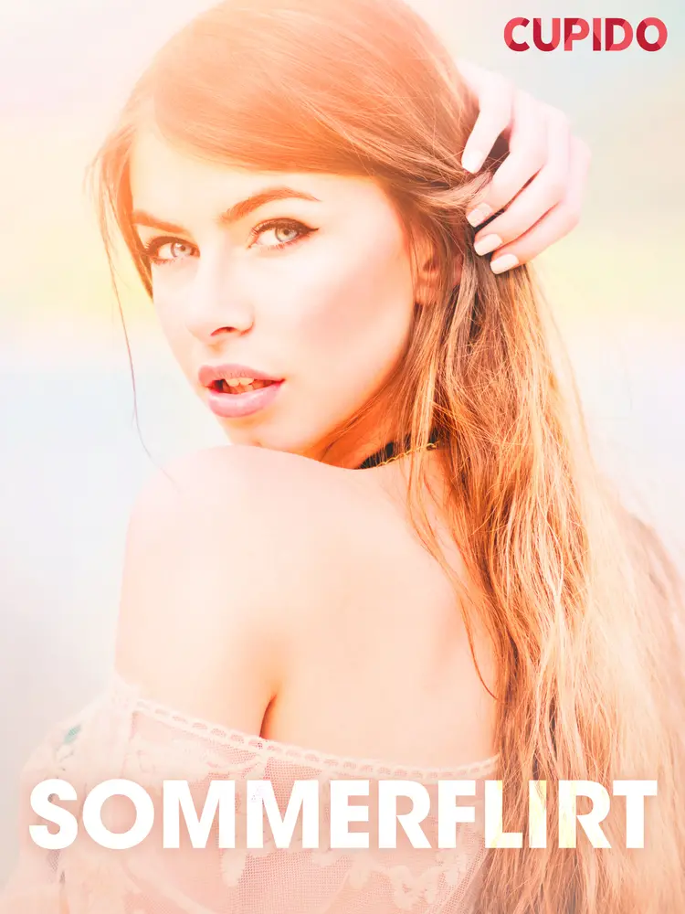 Sommerflirt - erotiske noveller af Cupido