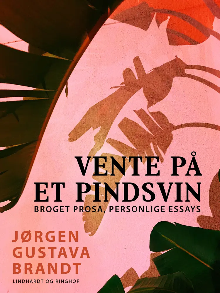 Vente på et pindsvin. Broget prosa, personlige essays af Jørgen Gustava Brandt