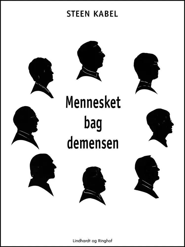 Mennesket bag demensen. Et personligt portræt af otte tidligt diagnosticerede demente af Steen Kabel