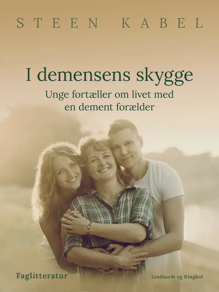 I demensens skygge. Unge fortæller om livet med en dement forælder af Steen Kabel