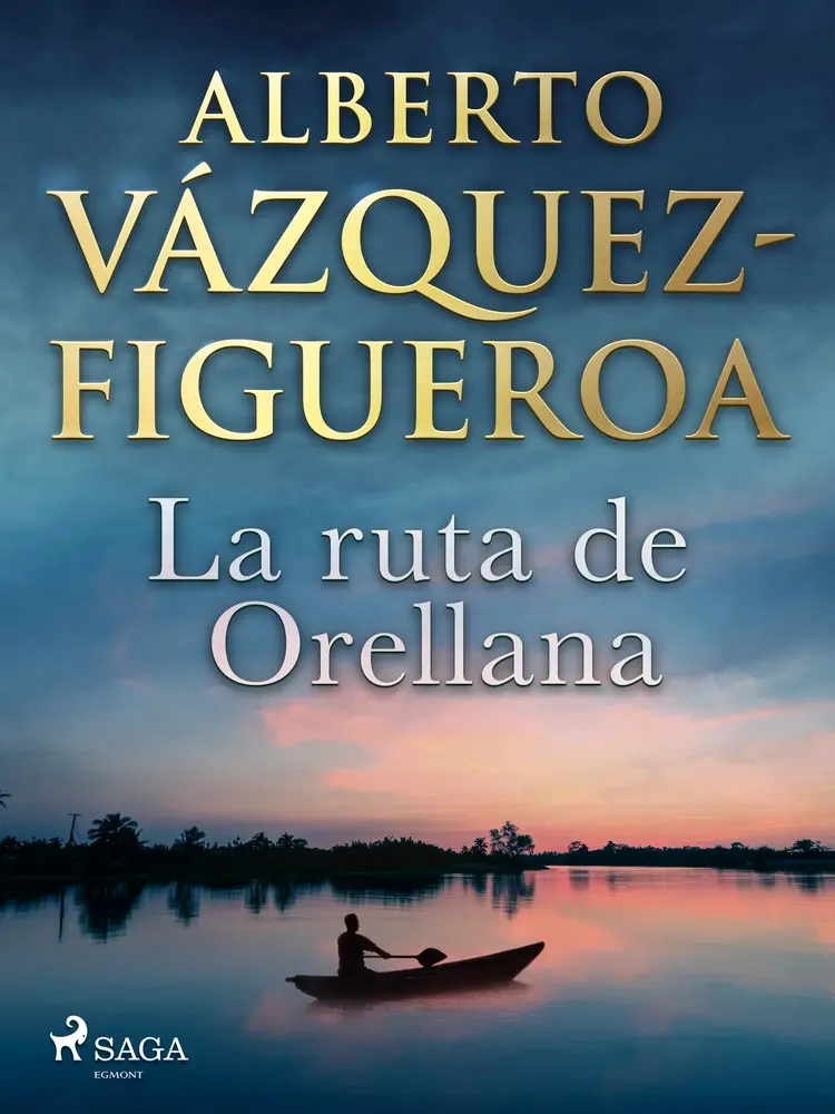 La ruta de Orellana af Alberto Vázquez Figueroa