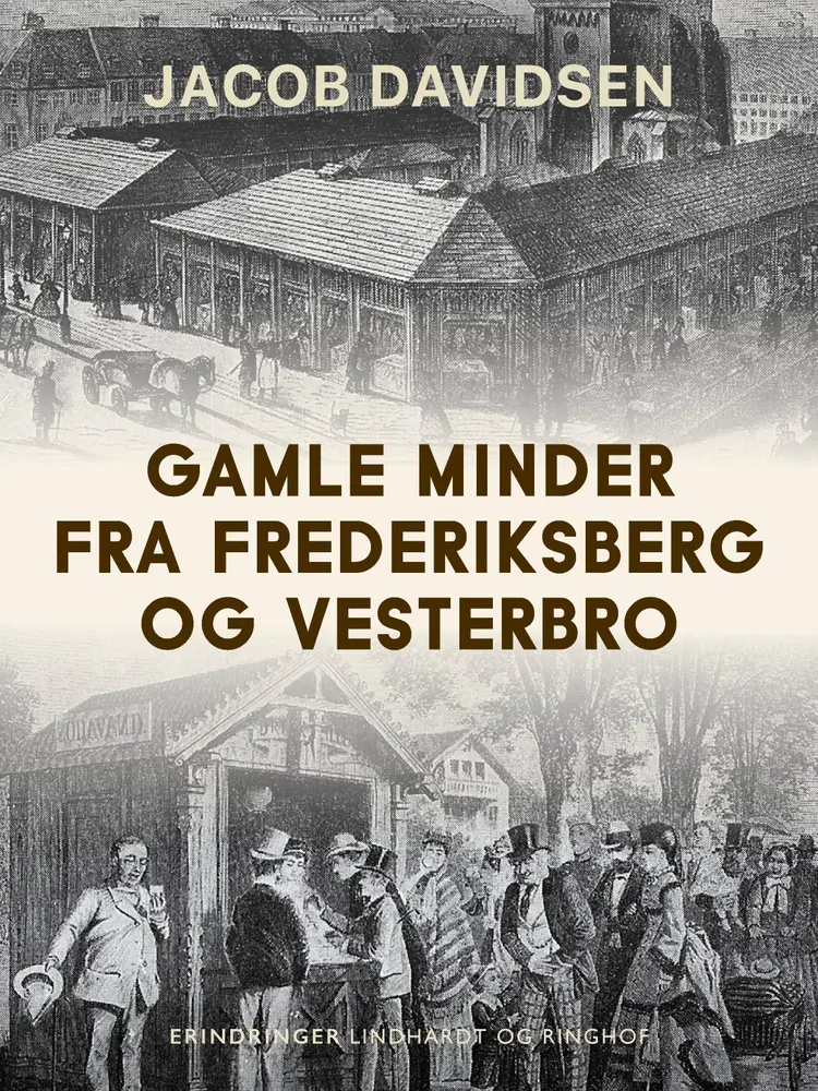 Gamle minder fra Frederiksberg og Vesterbro af Jacob Davidsen