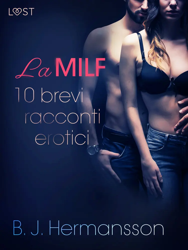 La MILF - 10 brevi racconti erotici di B. J. Hermansson af B. J. Hermansson
