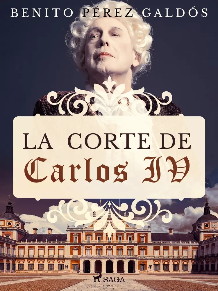 La corte de Carlos IV af Benito Perez Galdos
