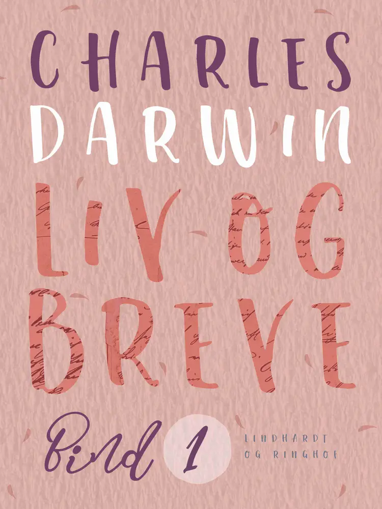 Liv og breve. Bind 1 af Charles Darwin