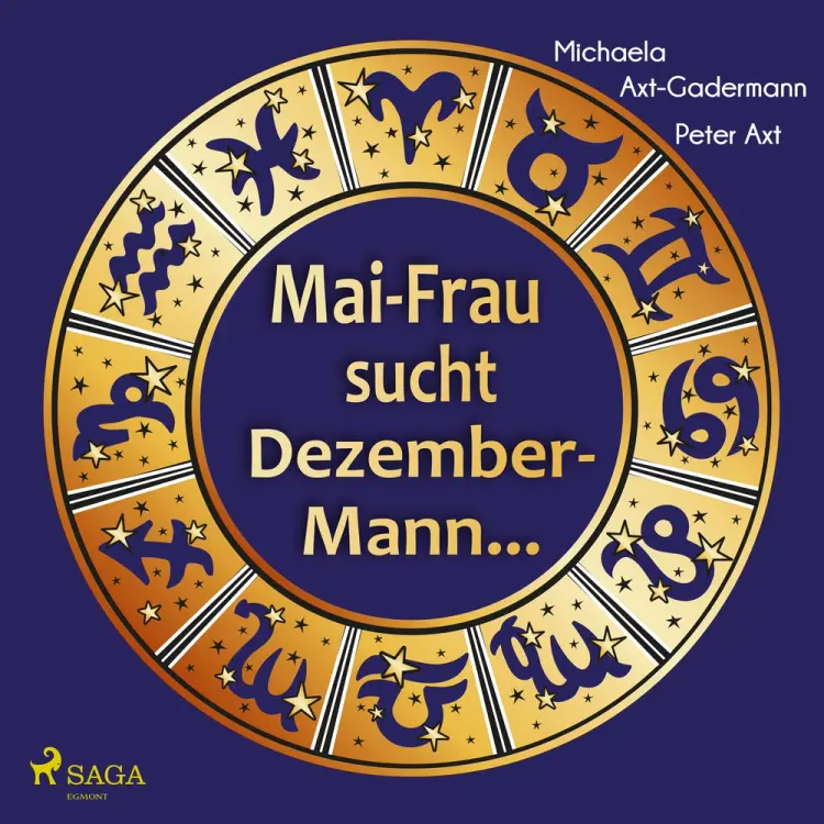 Mai-Frau sucht Dezember-Mann - Wie unser Geburtsmonat Gesundheit, Karriere und Partnerschaft beeinflusst und wie wir diese Chancen nutzen können af Michaela Axt-Gadermann