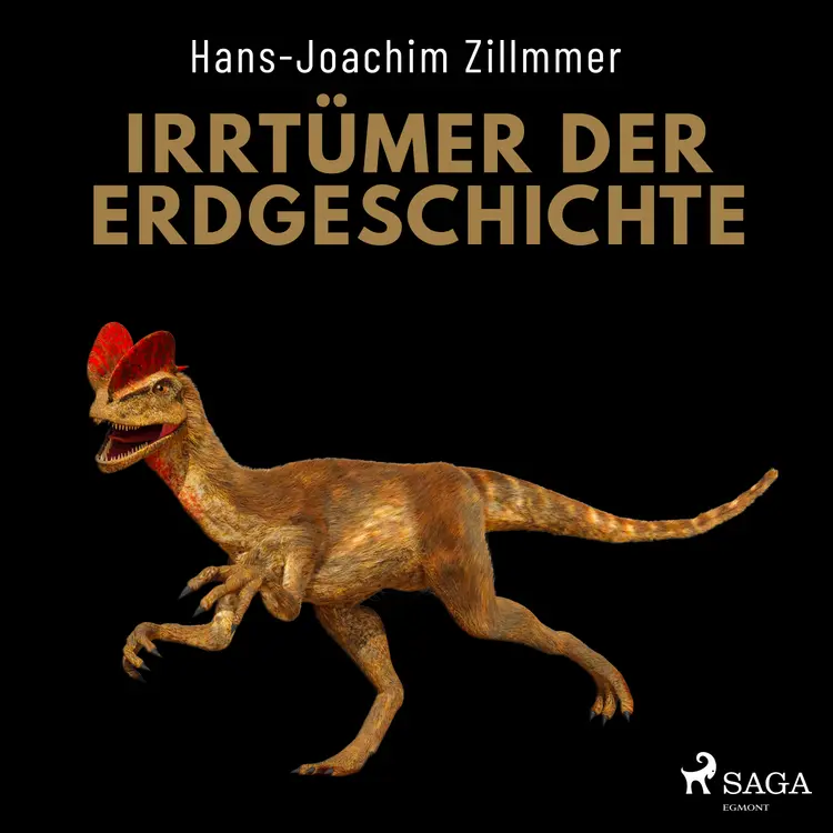 Irrtümer der Erdgeschichte - Die Wüste Mittelmeer, der Urwald Sahara und die Weltherrschaft der Dinosaurier af Hans-Joachim Zillmer