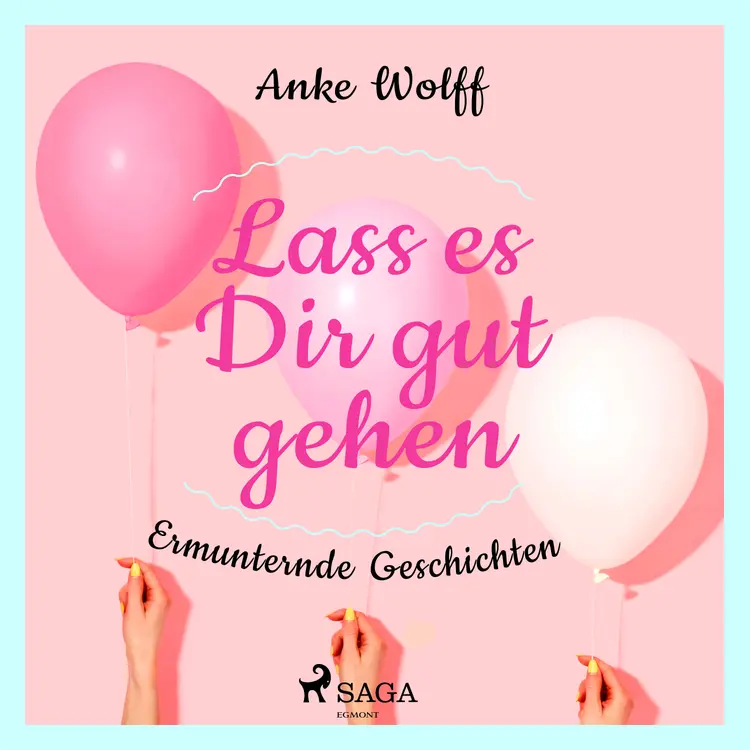 Lass es Dir gut gehen - Ermunternde Geschichten af Anke Wolff
