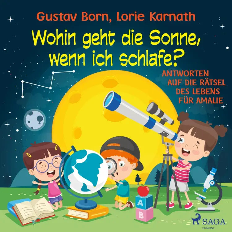 Wohin geht die Sonne, wenn ich schlafe? - Antworten auf die Rätsel des Lebens für Amalie af Lorie Karnath