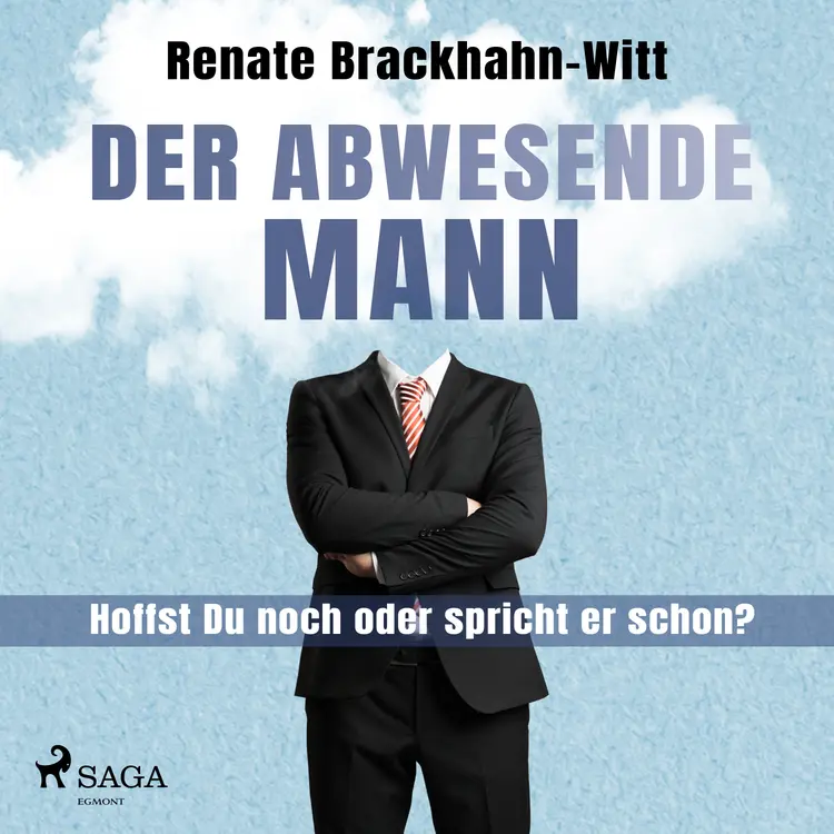 Der abwesende Mann - Hoffst Du noch oder spricht er schon? af Renate Brackhahn-Witt