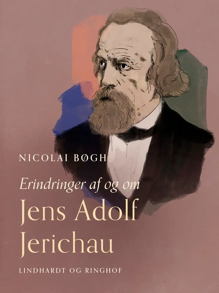 Erindringer af og om Jens Adolf Jerichau af Nicolai Bøgh