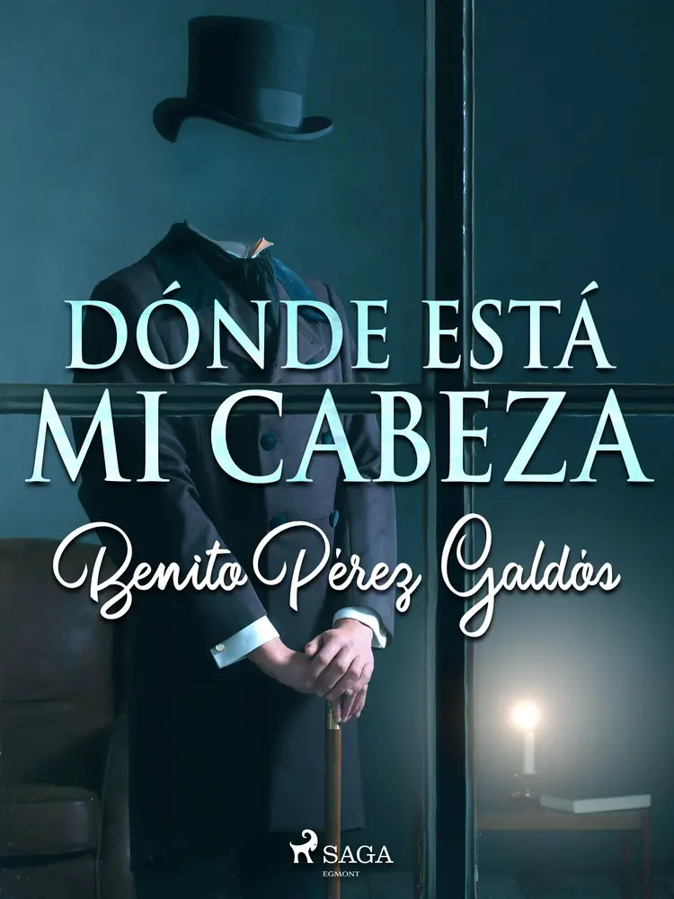 Dónde está mi cabeza af Benito Perez Galdos