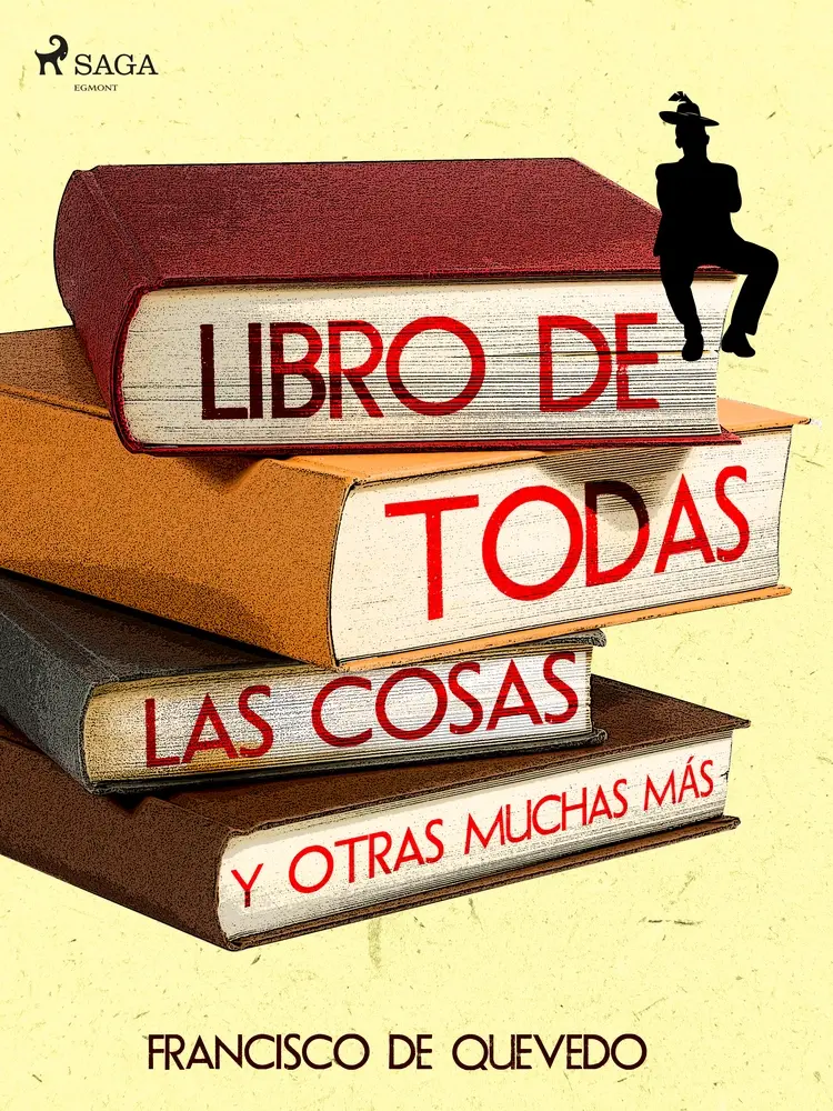 Libro de todas las cosas y otras muchas más af Francisco de Quevedo