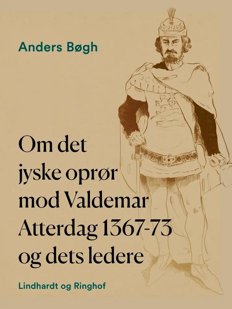 Om det jyske oprør mod Valdemar Atterdag 1367–73 og dets ledere af Anders Bøgh