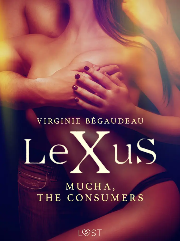 LeXuS: Mucha, The Consumers - Erotic dystopia af Virginie Bégaudeau