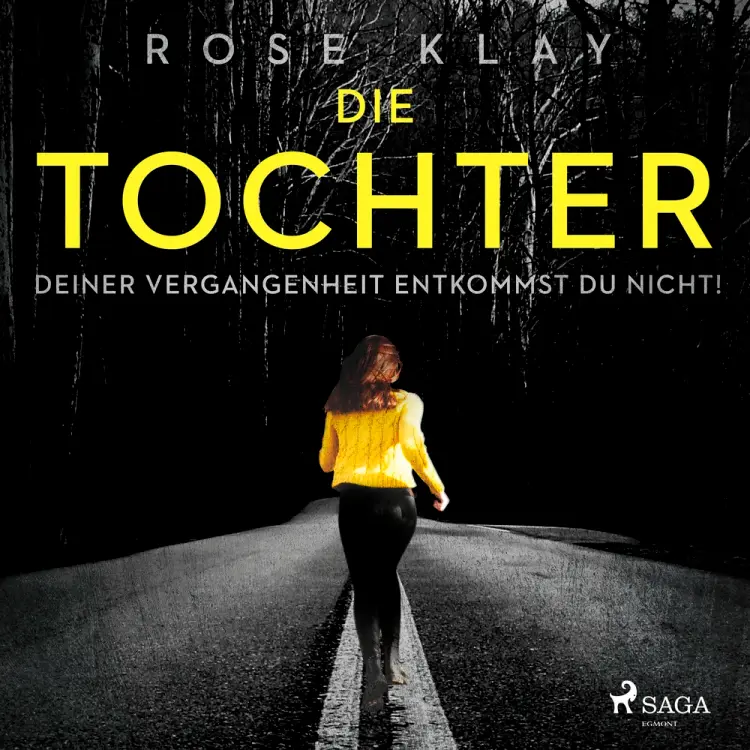 Die Tochter - Deiner Vergangenheit entkommst du nicht! af Rose Klay
