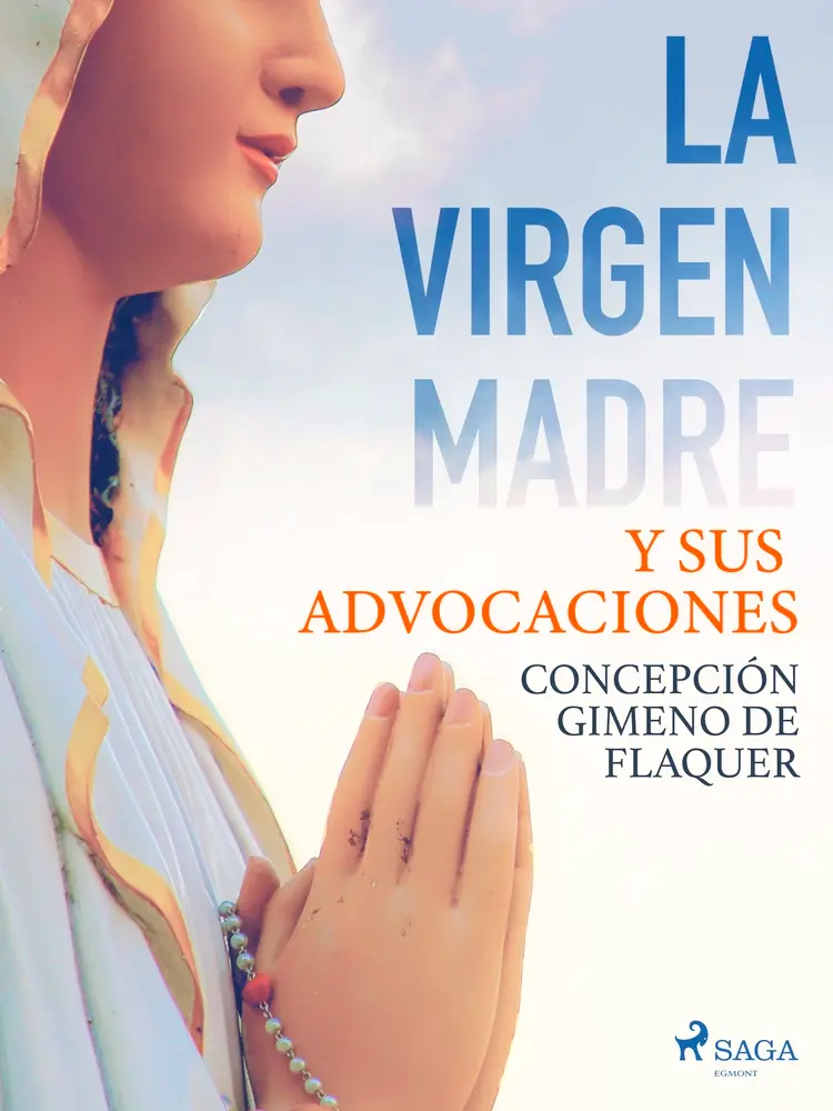 La Virgen Madre y sus advocaciones af Concepción Gimeno de Flaquer