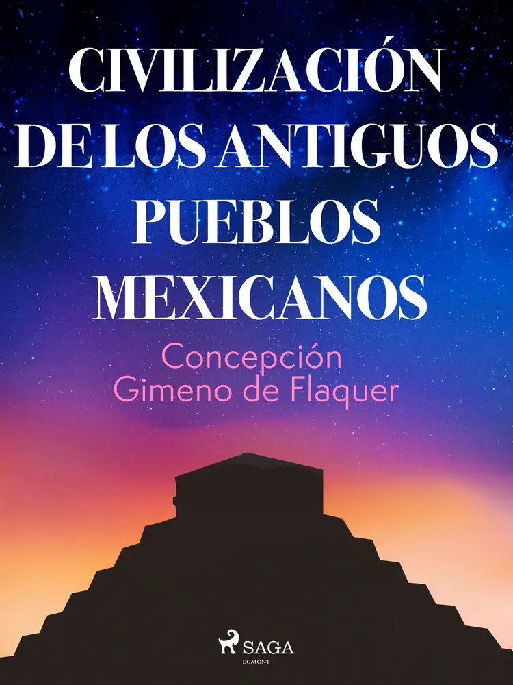 Civilización de los antiguos pueblos mexicanos af Concepción Gimeno de Flaquer