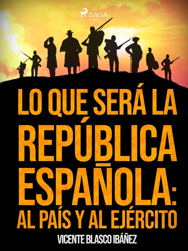Lo que será la República Española: al país y al ejército af Vicente Blasco Ibañez