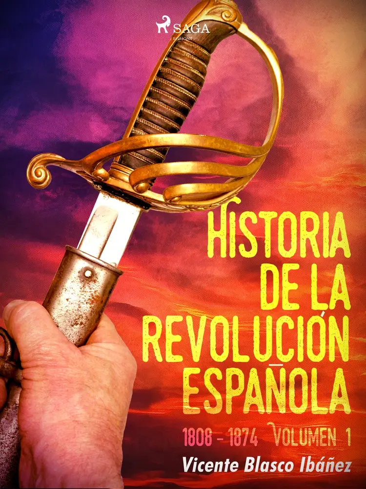 Historia de la revolución española: 1808 - 1874 Volúmen 1 af Vicente Blasco Ibañez