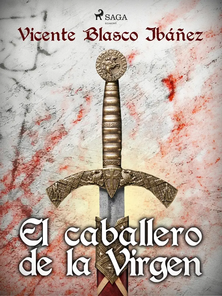 El caballero de la Virgen af Vicente Blasco Ibañez