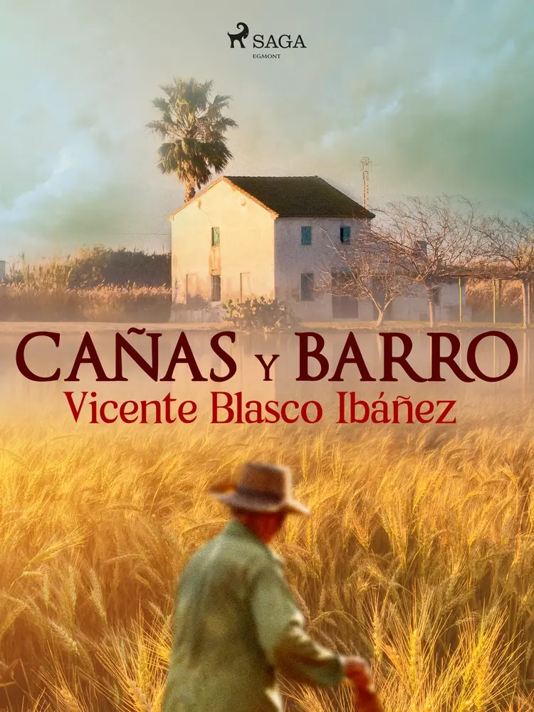 Cañas y barro af Vicente Blasco Ibañez