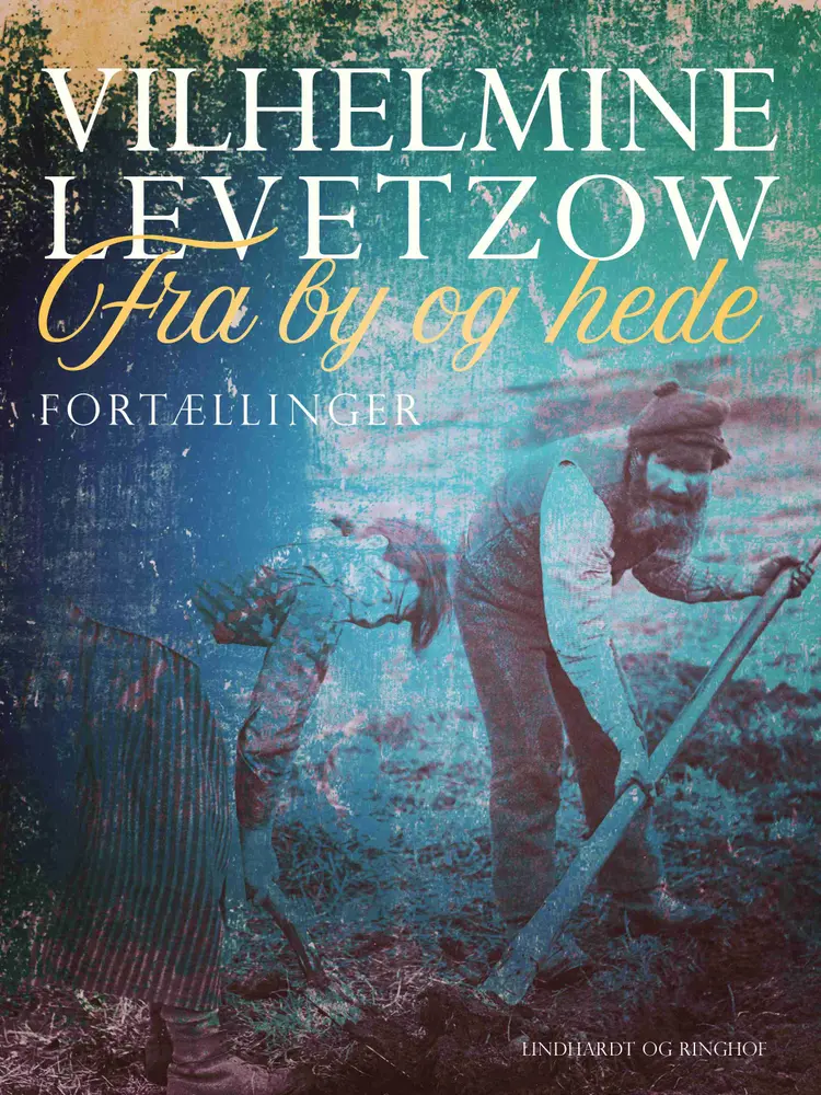 Fra by og hede. Fortællinger af Vilhelmine Levetzow