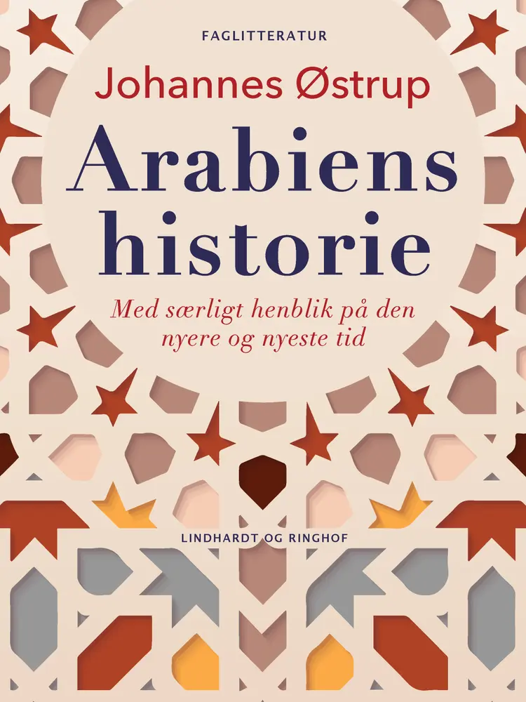 Arabiens historie. Med særligt henblik på den nyere og nyeste tid af Johannes Østrup