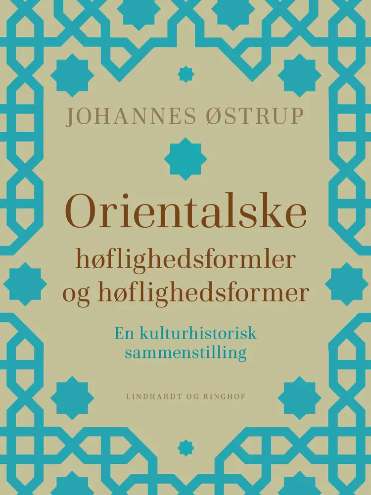 Orientalske høflighedsformler og høflighedsformer. En kulturhistorisk sammenstilling af Johannes Østrup