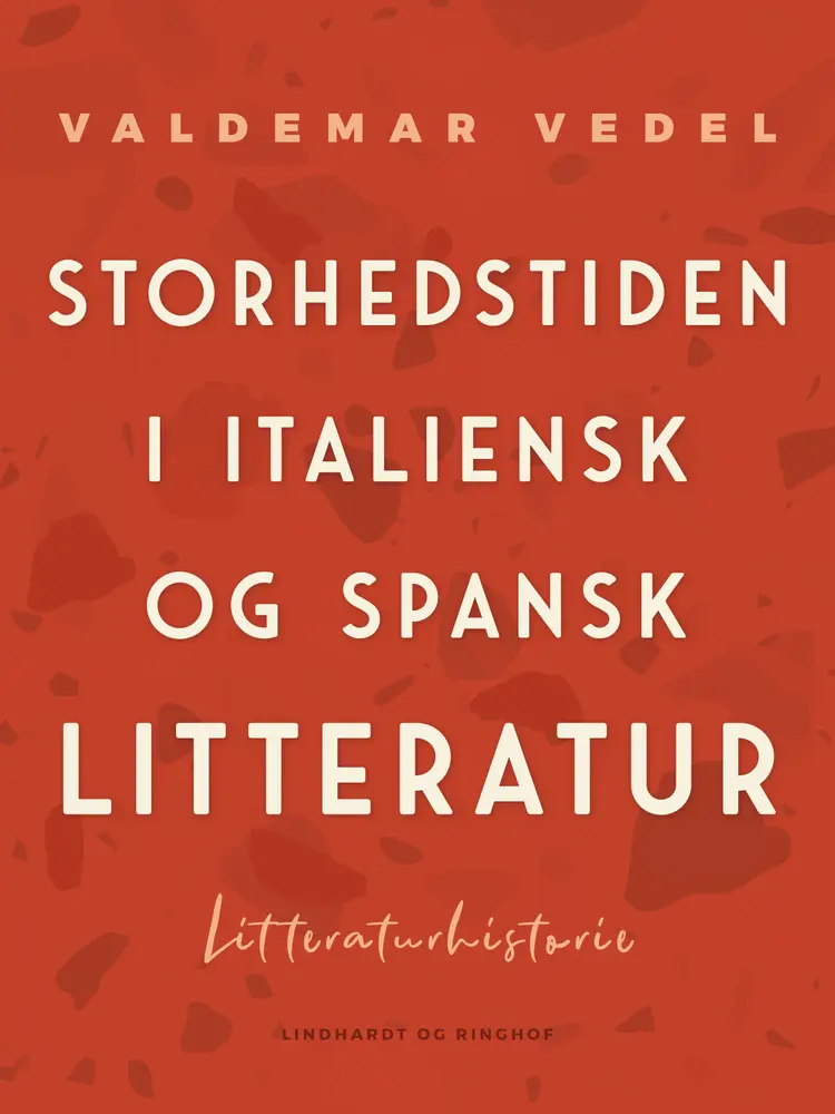Storhedstiden i italiensk og spansk litteratur af Valdemar Vedel