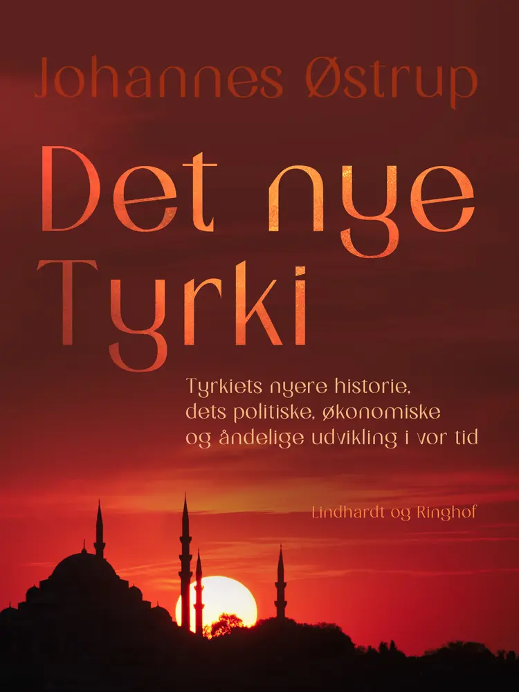 Det nye Tyrki. Tyrkiets nyere historie, dets politiske, økonomiske og åndelige udvikling i vor tid af Johannes Østrup