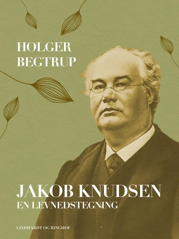 Jakob Knudsen. En levnedstegning af Holger Begtrup