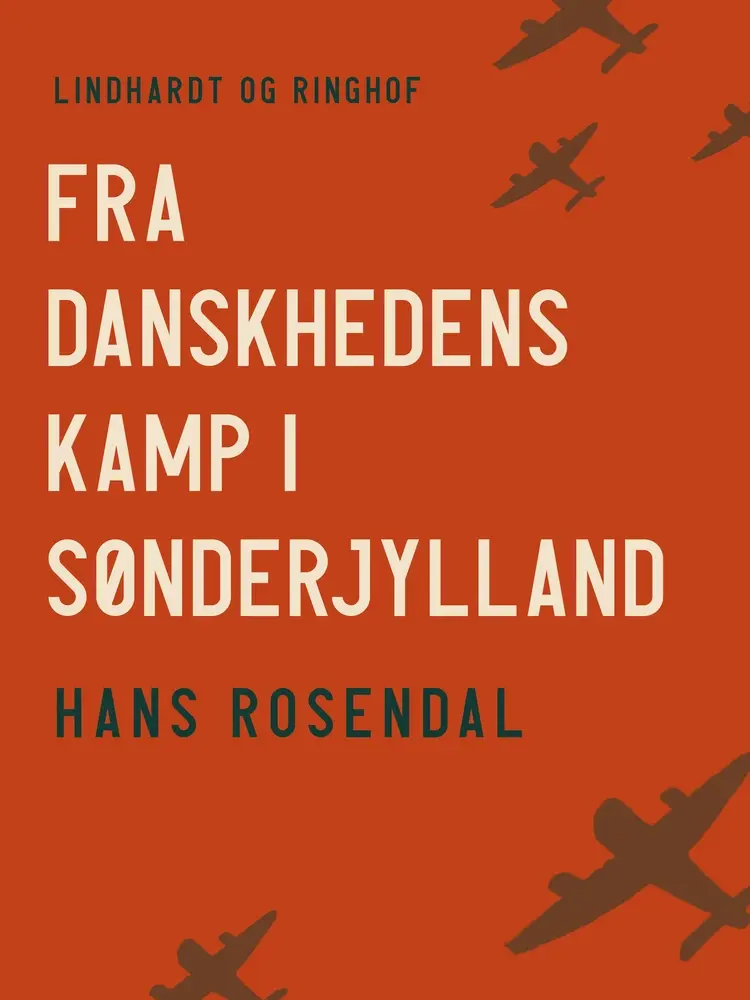 Fra danskhedens kamp i Sønderjylland af Hans Rosendal