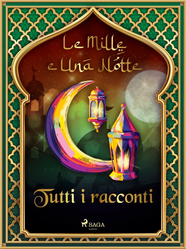 Le Mille e Una Notte: tutti i racconti af – Le Mille E Una Notte