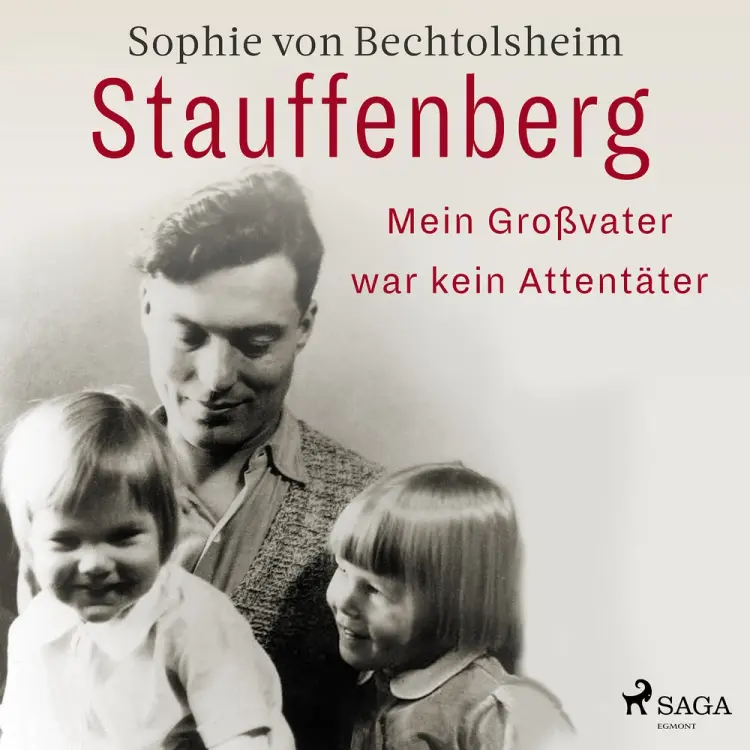 Stauffenberg - mein Großvater war kein Attentäter af Sophie Von Bechtolsheim