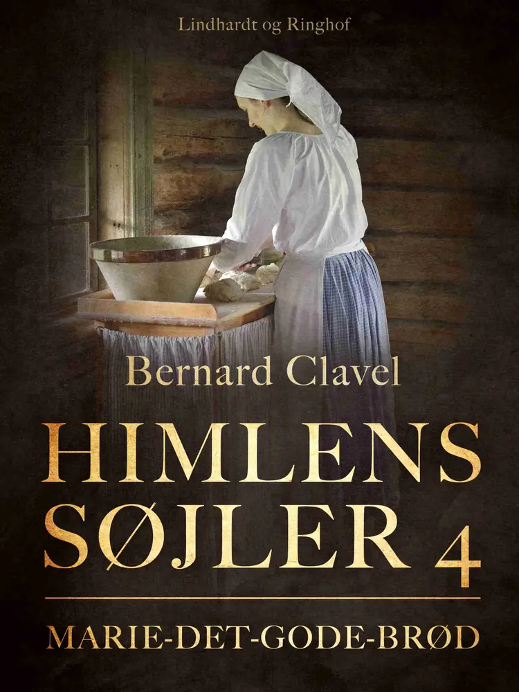 Himlens søjler 4: Marie-det-Gode-Brød af Bernard Clavel