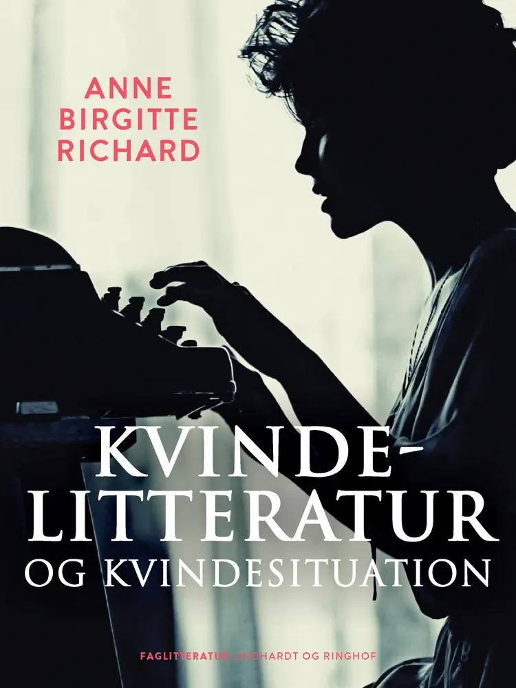 Kvindelitteratur og kvindesituation af Anne Birgitte Richard