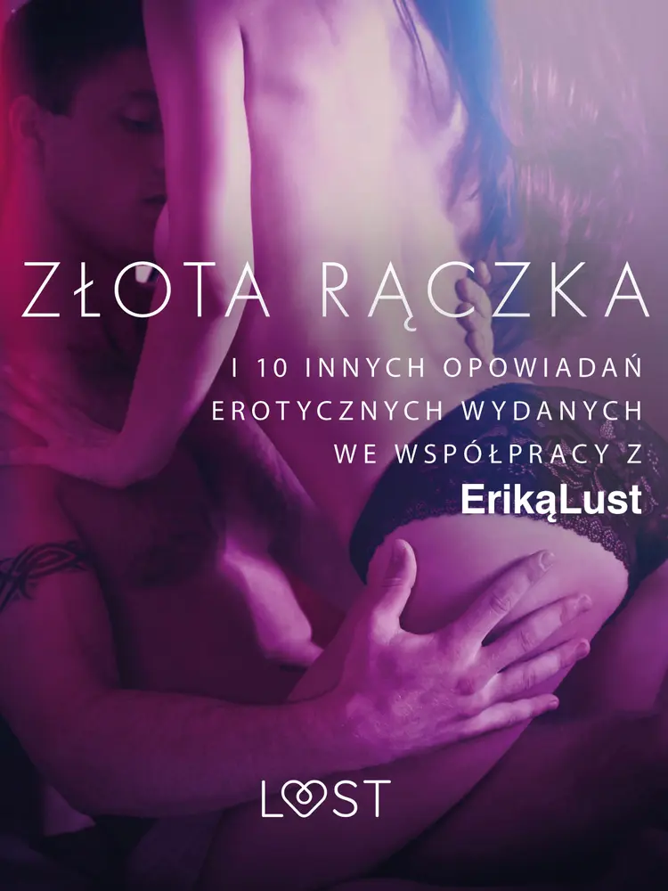 Złota rączka - i 10 innych opowiadań erotycznych wydanych we współpracy z Eriką Lust af Praca Zbiorowa