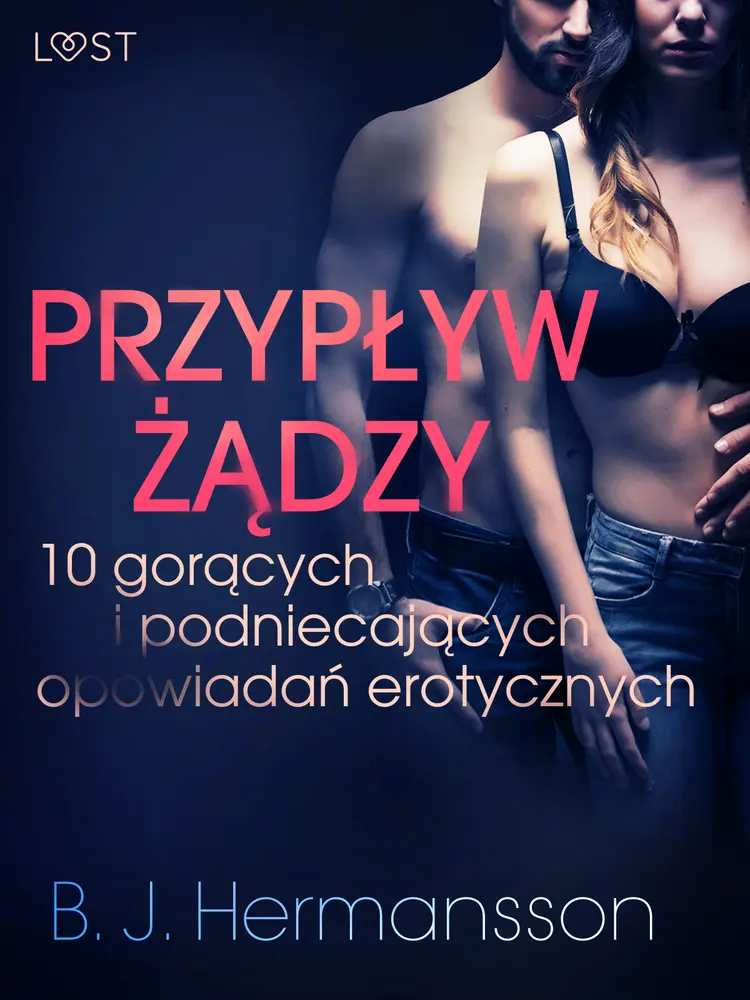 Przypływ żądzy - 10 gorących i podniecających opowiadań erotycznych B. J. Hermanssona af B. J. Hermansson