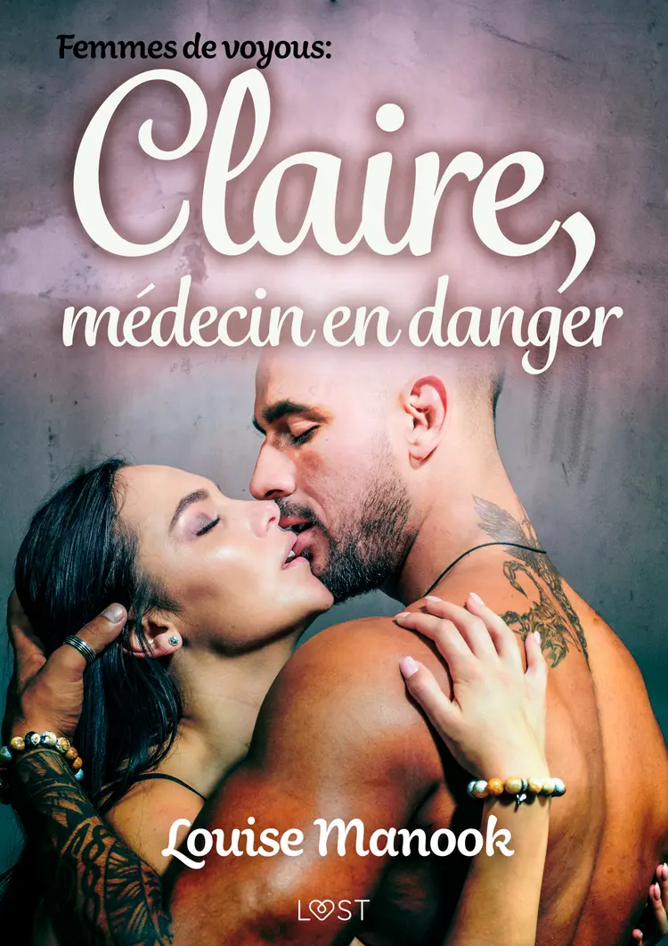 Femmes de voyous : Claire, médecin en danger - Une nouvelle érotique af Louise Manook