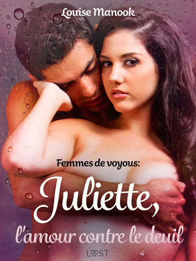 Femmes de voyous : Juliette, l'amour contre le deuil - Une nouvelle érotique af Louise Manook