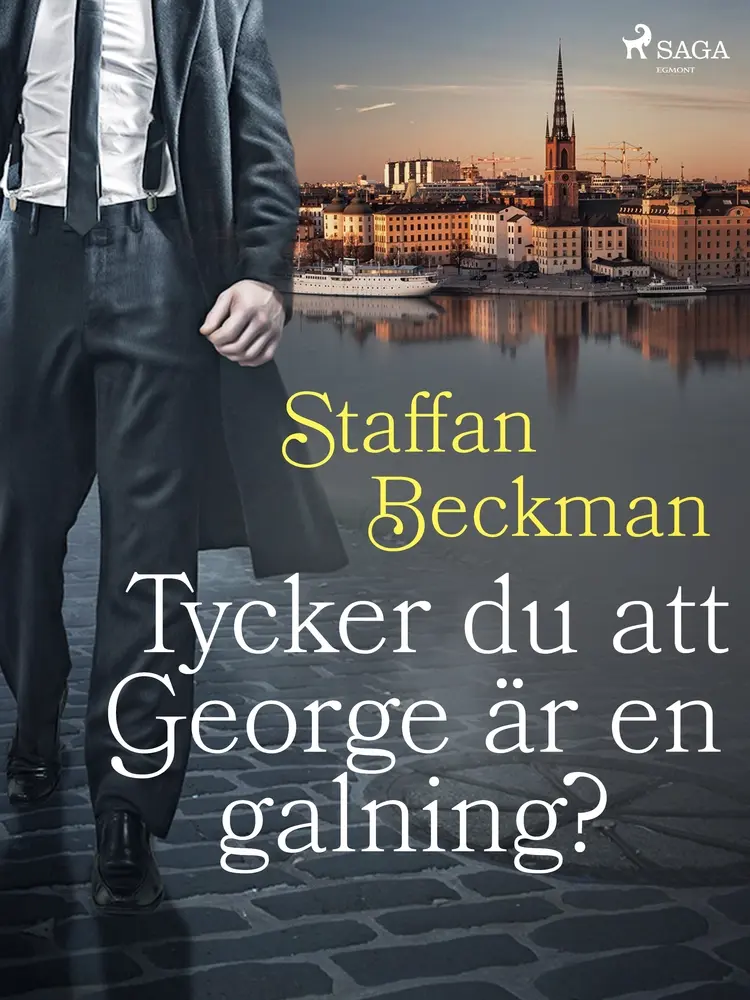 Tycker du att George är en galning? af Staffan Beckman