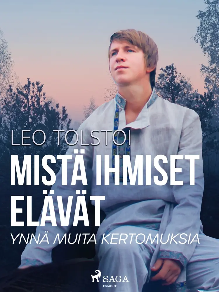 Mistä ihmiset elävät ynnä muita kertomuksia af Leo Tolstoi