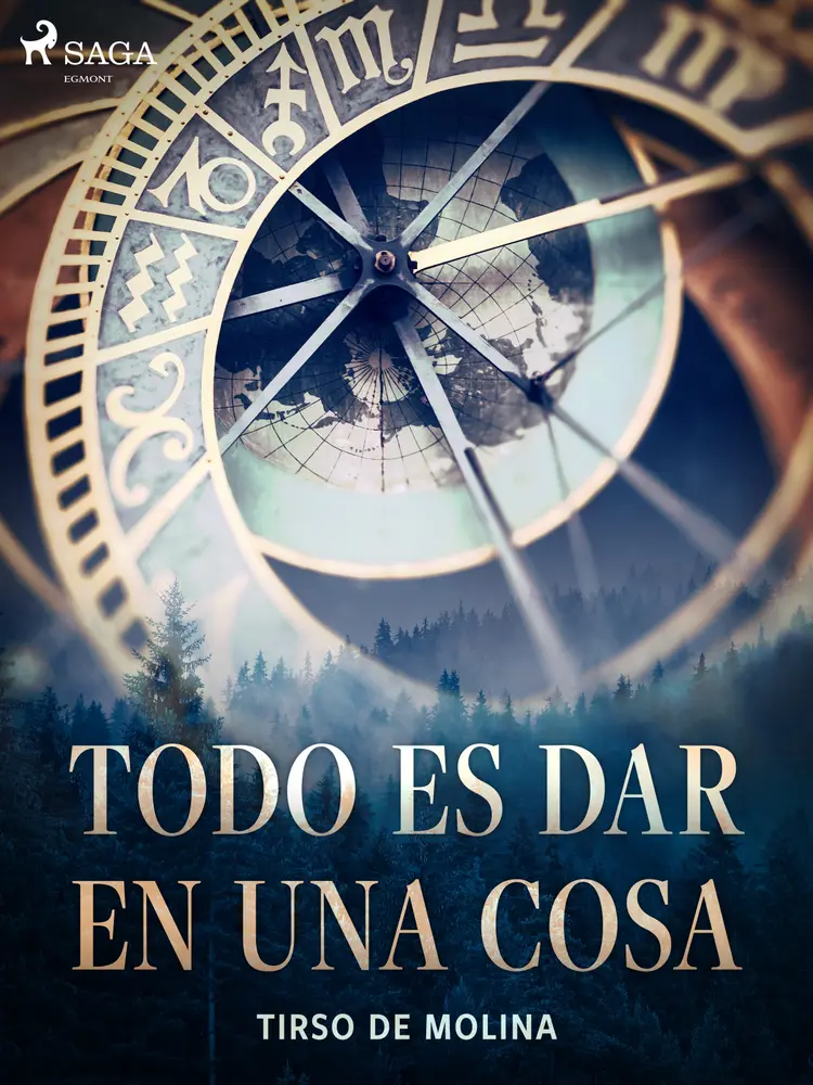 Todo es dar en una cosa af Tirso de Molina