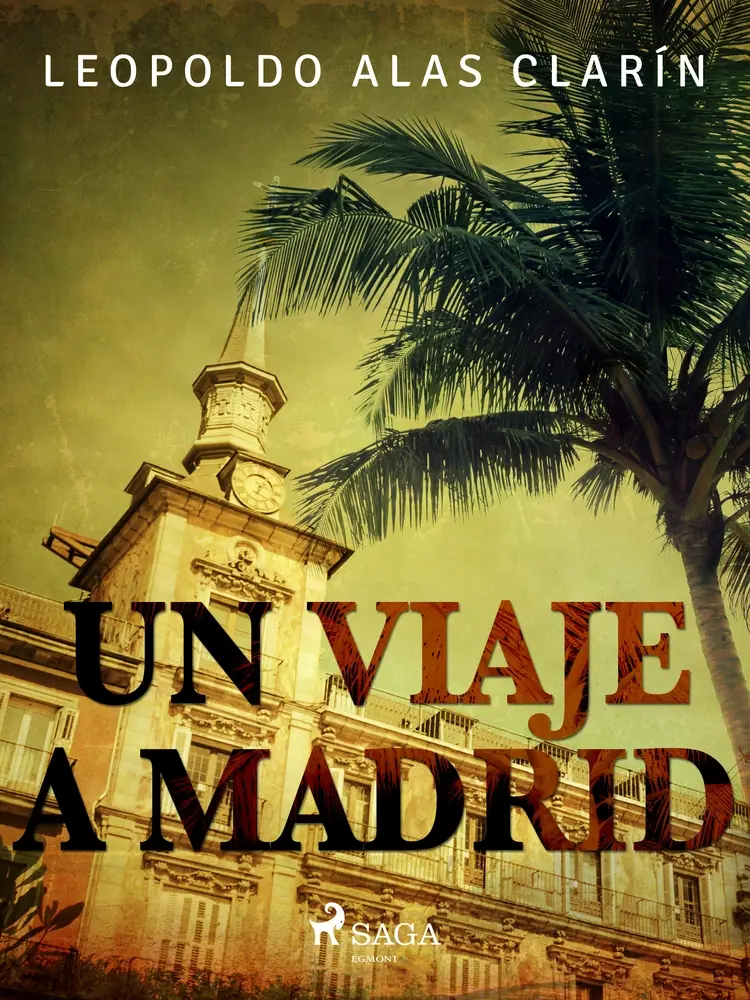Un viaje a Madrid af Leopoldo Alas Clarín