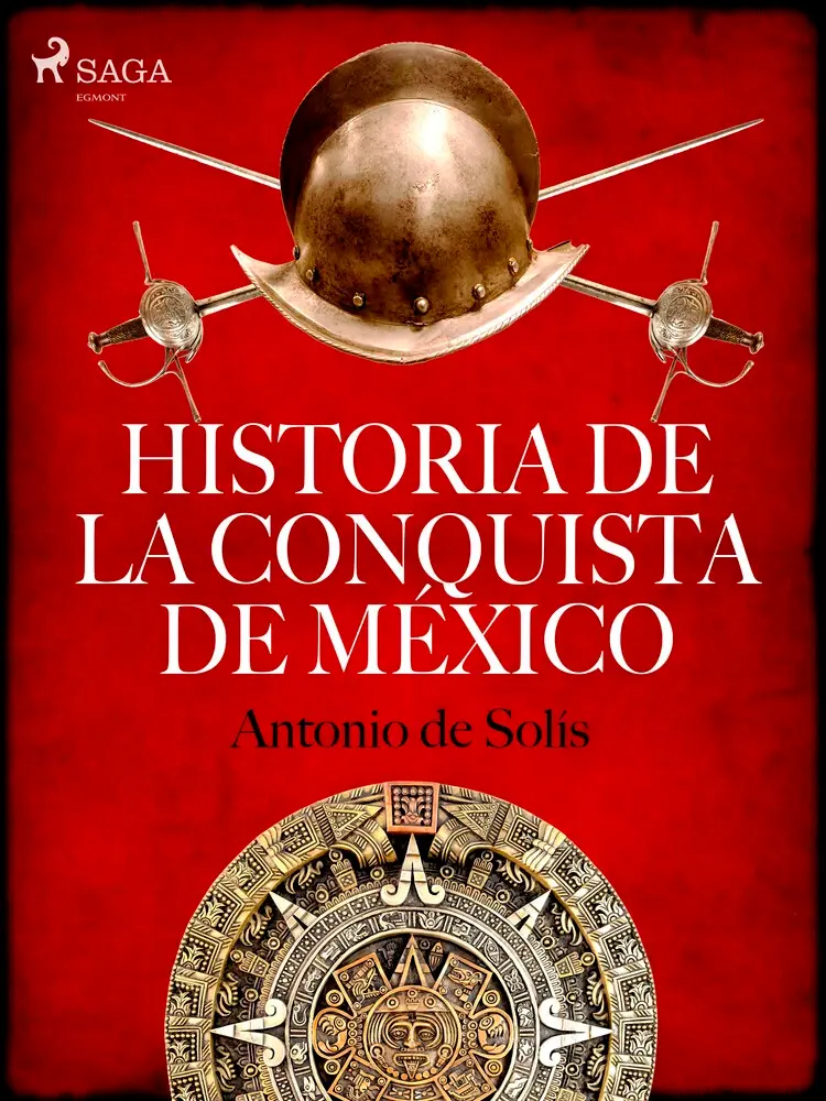 Historia de la conquista de México af Antonio de Solís