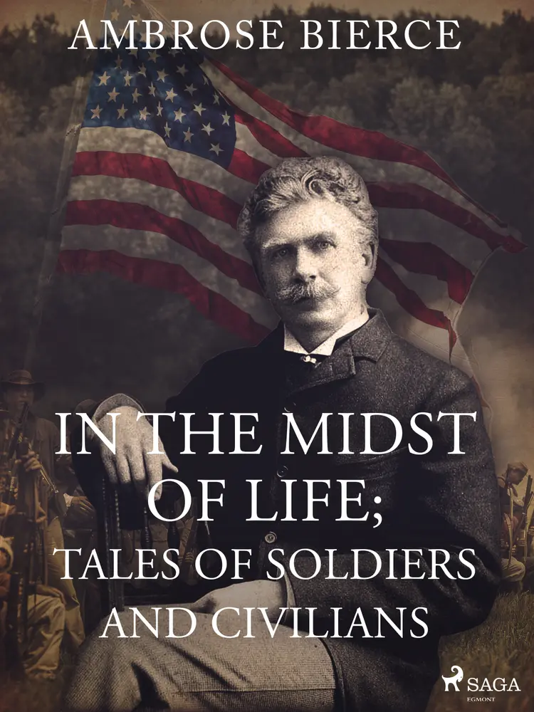 In the Midst of Life; Tales of Soldiers and Civilians af Ambrose Bierce