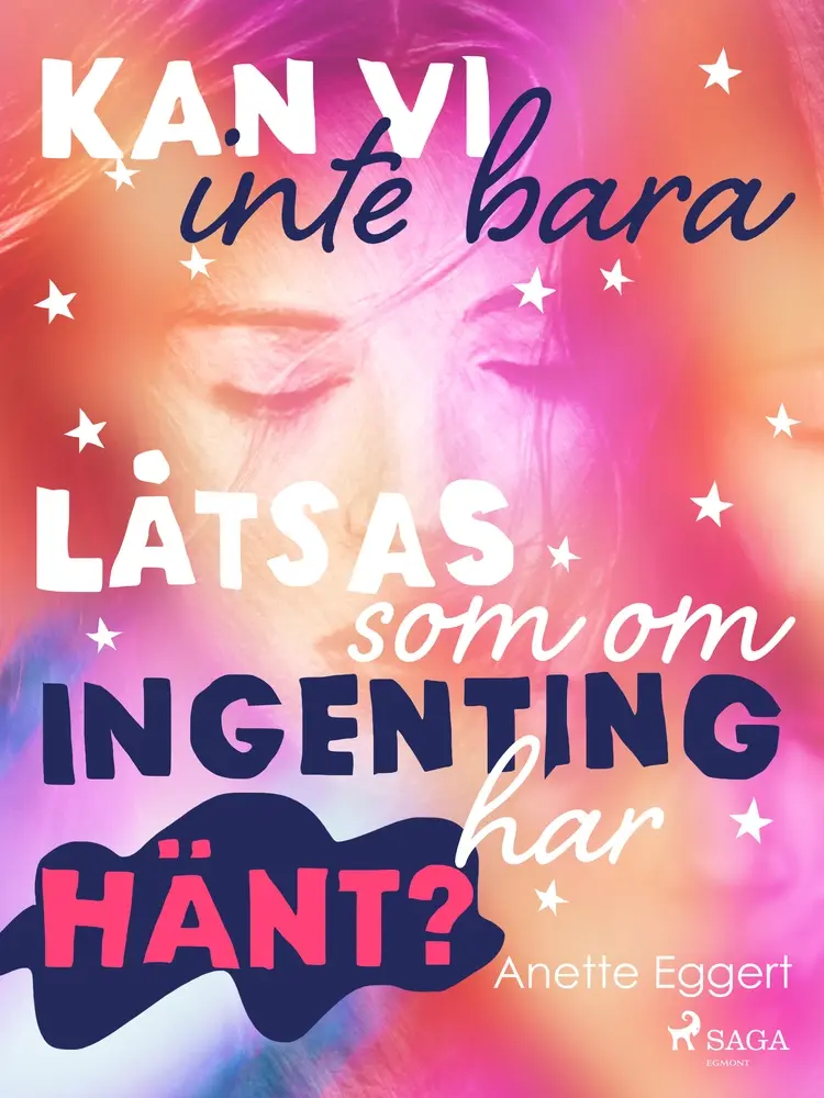 Kan vi inte bara låtsas som om ingenting har hänt? af Anette Eggert
