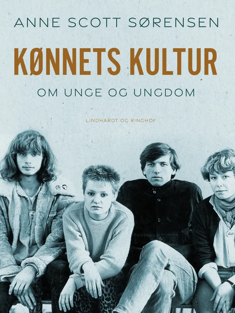 Kønnets kultur. Om unge og ungdom af Anne Scott Sørensen